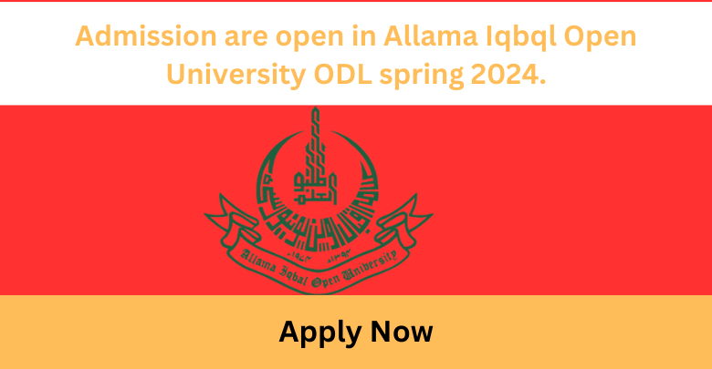 Admission are open in Allama Iqbql Open University ODL spring 2024.
