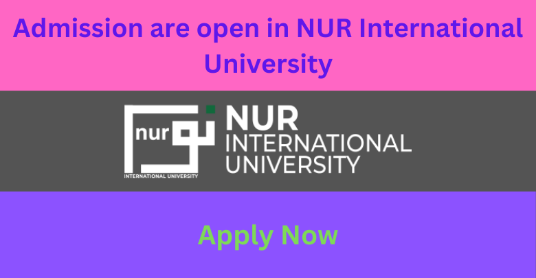 Admission are open in NUR International University